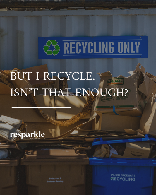But I Recycle. Isn’t That Enough?